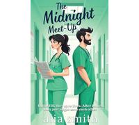The Midnight Meet-Up: A grumpy x sunshine, forced proximity ER romance (Romancing the Workplace)