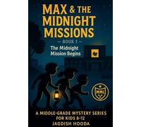 The Midnight Mission Begins: A funny middle-grade mystery series for kids ages 8-12 about friendship, courage & school adventures (Max & the Midnight Missions)