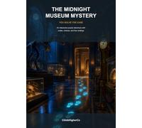 The Midnight Museum Mystery: You Solve the Case - An Interactive Puzzle Adventure with Codes, Choices, and Four Endings