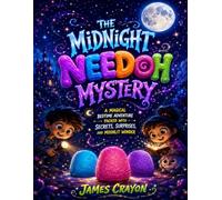 THE MIDNIGHT NEEDOH MYSTERY: A Magical Bedtime Adventure Packed With Secrets, Surprises, and Moonlit Wonder