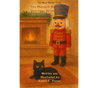 The Midnight Nutcracker: Christmas Decorating Day - Book 1 - The Magic Mantle Series
