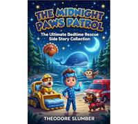 The Midnight Paw-Patrol: The Ultimate Bedtime Rescue Side Story Collection