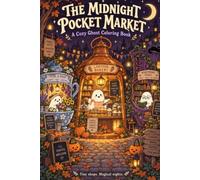 The Midnight Pocket Market: A Cozy Ghost Coloring Book for Adults and Teens Featuring 54 Whimsical Tiny Shops and Autumn Scenes