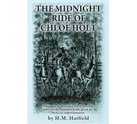 The Midnight Ride of Chloe Holt: A historical novel of a brave woman who saved a minister from death by Mexican imprisonment: 0