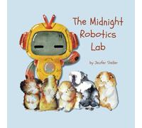 The Midnight Robotics Lab: A Guinea Pig School Adventure: 5 (The Midnight Guinea Pig School Adventures)