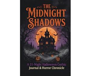 The Midnight Shadows: A 31-Night Halloween Gothic Journal & Horror Chronicle
