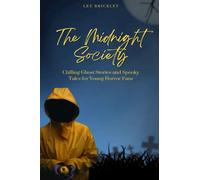 The Midnight Society: Chilling Ghost Stories and Spooky Tales for Young Horror Fans (Lee Brickley's Paranormal X-Files)