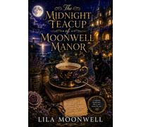 The Midnight Teacup of Moonwell Manor