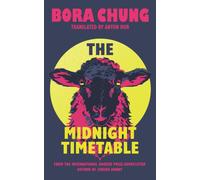 The Midnight Timetable : From the International Booker Prize-shortlisted author of Cursed Bunny