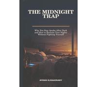 THE MIDNIGHT TRAP: Why You Stay Awake After Dark and How to Reclaim Your Nights Without Fighting Yourself