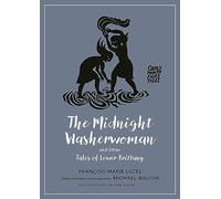 The Midnight Washerwoman and Other Tales of Lower Brittany: 28 (Oddly Modern Fairy Tales)
