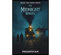 The Midnight Whistle: Trains That Never Arrive