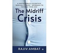 The Midriff Crisis: A Sustainable & Scientific ‘Medical-Fitness’ Approach to ‘Reverse Your Age'