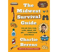 The Midwest Survival Guide: How We Talk, Love, Work, Drink, and Eat . . . Everything with Ranch
