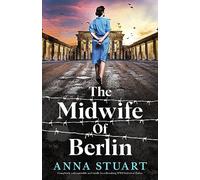 The Midwife of Berlin: Completely unforgettable and totally heartbreaking WW2 historical fiction: 2 (Women of War)