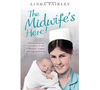 The Midwife's Here! by Linda Fairley (2012-05-10)