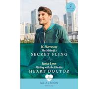 The Midwife's Secret Fling / Flirting With The Florida Heart Doctor : The Midwife's Secret Fling / Flirting with the Florida Heart Doctor