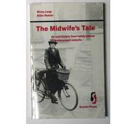 The Midwife's Tale: An Oral History from Handywoman to Professional Midwife