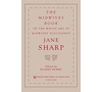 The Midwives Book Or The Whole Art Of Midwifry Discovered
