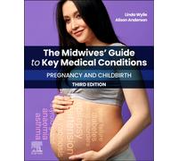 The Midwives' Guide to Key Medical Conditions: Pregnancy and Childbirth : Pregnancy and Childbirth