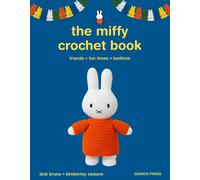 The Miffy Crochet Book : 16 Projects for Friends, Fun Times and Bedtime