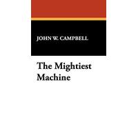 The Mightiest Machine