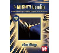 The Mighty Accordion, Volume Two: A Complete Guide to Mastering Left-Hand Melodies, Walking Bass Lines, and Chord Progressionso: 2
