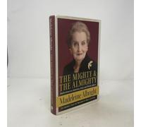 The Mighty and the Almighty: Reflections on America, God, and World Affairs