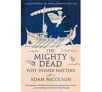 The Mighty Dead – Why Homer Matters – Harper Collins Publishers