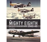 The Mighty Eighth: Masters of the Air over Europe 1942-45