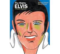 The Mighty Elvis: A Graphic Biography