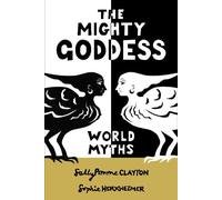The Mighty Goddess: World Myths