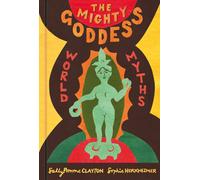 The Mighty Goddess : World Myths