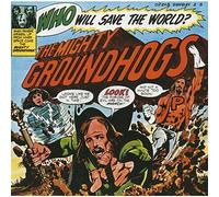 the mighty groundhogs - who will save the world