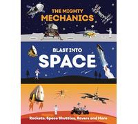 The Mighty Mechanics’ Book of Space: Rockets, Space Shuttles, Rovers and More