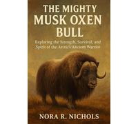 The Mighty Musk Oxen Bull: Exploring the Strength, Survival, and Spirit of the Arctic’s Ancient Warrior