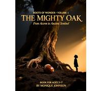 The Mighty Oak: From Acorn to Ancient Sentinel (Roots of Wonder)