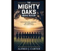 The Mighty Oaks Movie Review: book on resilience leadership and teamwork in high school sports