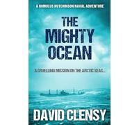 The Mighty Ocean: A gruelling mission on the Arctic seas...: 3 (Romulus Hutchinson Naval Adventures)