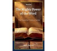 The Mighty Power of the Word: 5 (The Powerful Christian)