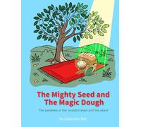 The Mighty Seed and The Magic Dough: The parables of the mustard seed and the yeast. (Jesus: A Journey in Colour)