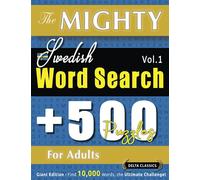 THE MIGHTY SWEDISH WORD SEARCH - 500 PUZZLES FOR ADULTS - DELTA CLASSICS - GIANT EDITION - FIND 10,000 WORDS, THE ULTIMATE CHALLENGE!