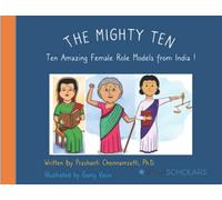 The Mighty Ten:: Ten Amazing Female Role Models from India! (STAR Scholars Kids Edition)