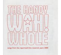 The Mighty Wah - The Handy Wah! Whole : Songs From The Repertwah! : The Maverick Years 2000
