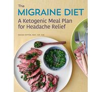 The Migraine Diet: A Ketogenic Meal Plan for Headache Relief