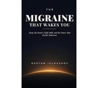 The Migraine That Wakes You: Sleep, the Brain's Night Shift, and the Hours That Decide Tomorrow