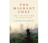 The Migrant Chef: The Life and Times of Lalo García