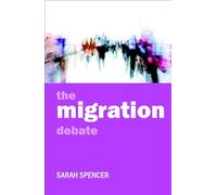 The migration debate (Policy and Politics in the Twenty-First Century)