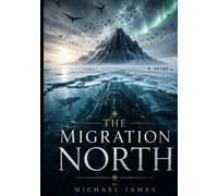 The Migration North: The Ice Remembers. It Waits. (Global Disaster Scenarios)