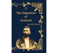 The Migration of Symbols: A Classic Study of Religious Symbolism Across Civilizations